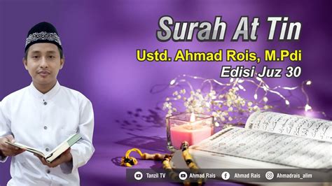 Surah At Tin Edisi Juz 30 Ust Ahmad Rois M Pdi