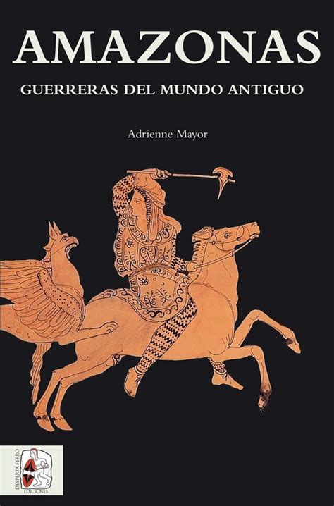 Rese A De Amazonas Guerreras Del Mundo Antiguo Desperta Ferro