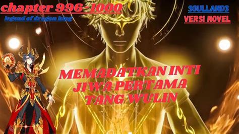 Memadatkan Inti Jiwa Tang Wulin Chapter 996 1000 Soul Land 3 Legend Of