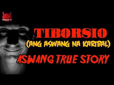 Tiborsio Aswang Na Karibal Aswang True Story YouTube