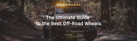 The Ultimate Guide to the Best Off-Road Wheels — Wheel Brands