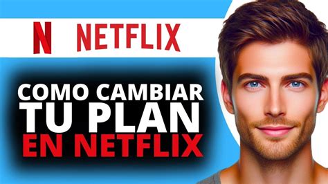 Como Cambiar Tu Plan De Netflix Youtube