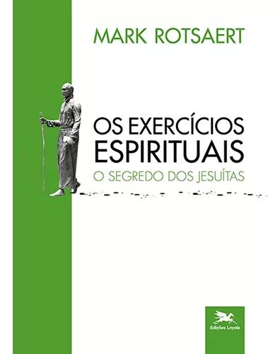 Os Exerc Cios Espirituais O Segredo Dos Jesu Tas Vol Mercadolivre