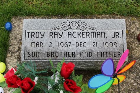 Troy Ray Ackerman Jr 1967 1999 Memorial Find A Grave