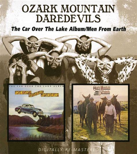 The Ozark Mountain Daredevils The Car Over The Lake Album Men From