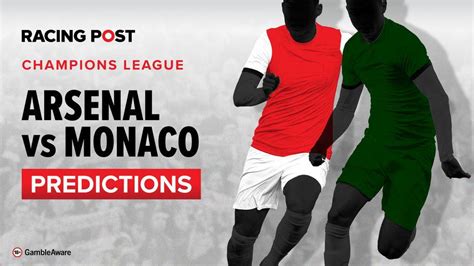 Arsenal Vs Monaco Predictions Betting Tips And Odds Racing Post