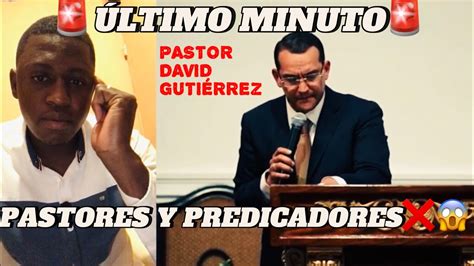 PASTOR DAVID GUTIÉRREZ ENVÍA FUERTE MENSAJE A PASTORES Y PREDICADORES