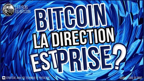 🔥 Bitcoin La Direction Est Prise 👑 Analyse Bitcoin Fr ⚡ Youtube