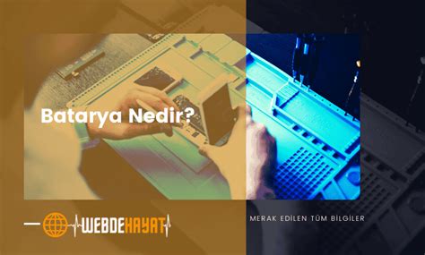 Batarya Nasıl Bulundu? - WebdeHayat