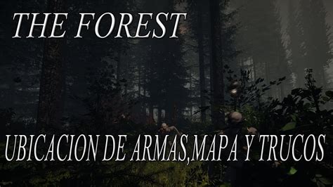 Gameplay The Forest EspaÑol Mapaubicacion De Armas Y Trucos Pc Hd 1080p Youtube