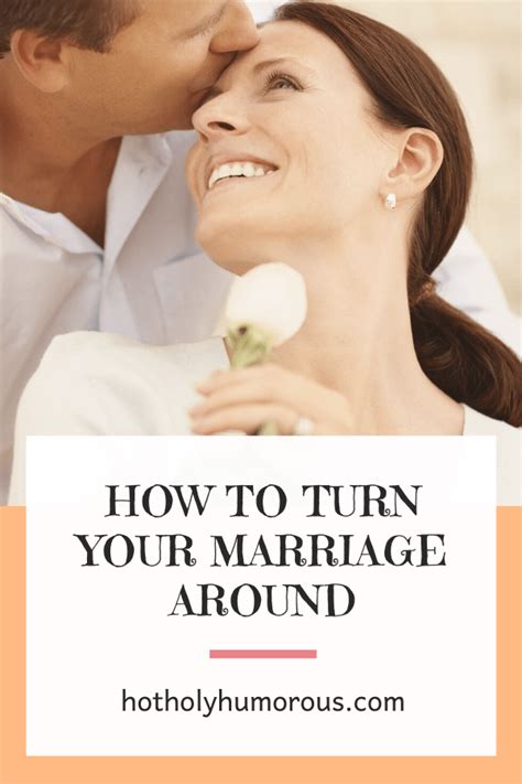 How To Turn Your Marriage Around Hot Holy And Humorous