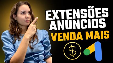 Como Criar Extens Es De An Ncios No Google Ads Para Vender Mais Do