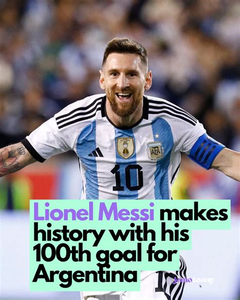 Lionel Messi makes history with his 100th goal for Argentina - Jomotoday