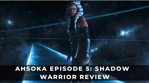 Ahsoka Episode 5 Shadow Warrior Review Blending Nostalgia And