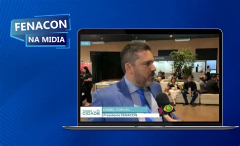 Em Entrevista Presidente Da Fenacon Destaca A Import Ncia Dos Eventos