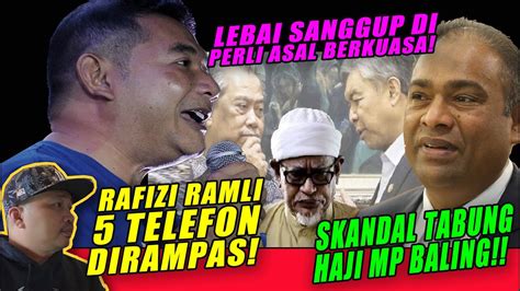 LIVE PANAS RAFIZI RAMLI 5 TELEFON DIRAMPAS SKANDAL TABUNG HAJI MP