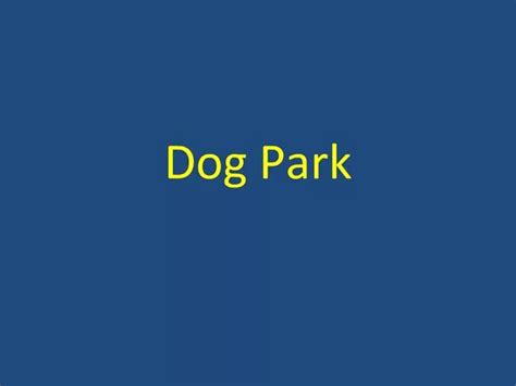 PPT - Dog Park PowerPoint Presentation, free download - ID:1427979