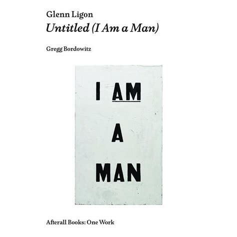 Afterall Books / One Work: Glenn Ligon: Untitled (I Am a Man) (Paperback) - Walmart.com ...