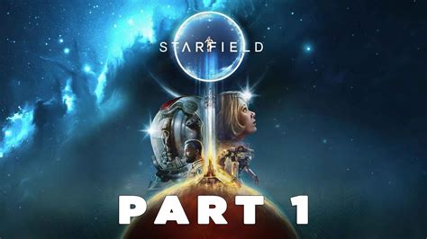 Starfield Gameplay Walkthrough Part 1 Introduction Full Game Youtube