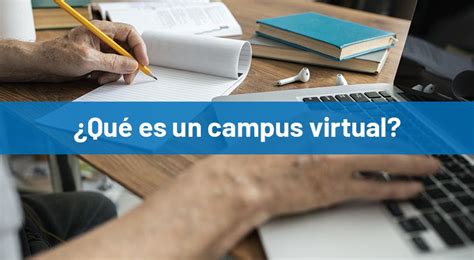 Qué es un campus virtual y para qué nos sirve