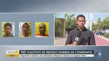 Jornal Da Manh Tr S Detentos Que Fugiram Do Pres Dio De Salvador