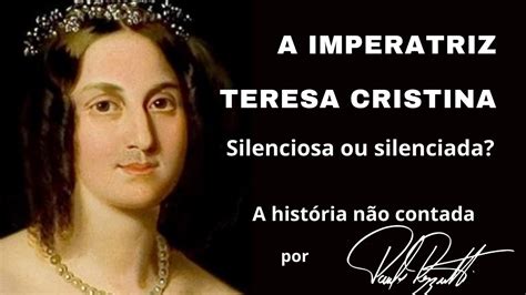 A Vida Da Imperatriz Teresa Cristina Do Brasil Youtube