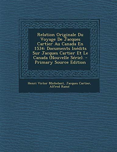 Relation Originale Du Voyage De Jacques Cartier Au Canada En 1534