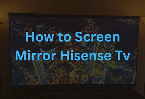 How To Screen Mirror Hisense TVs 12 Ways Explain 2023 Techperia