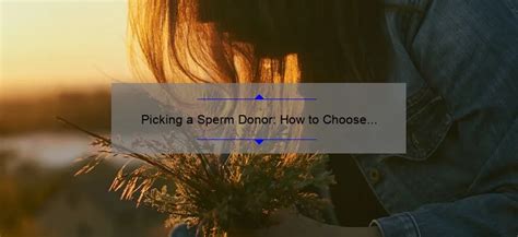 Picking A Sperm Donor How To Choose The Perfect Match Sperm Blog