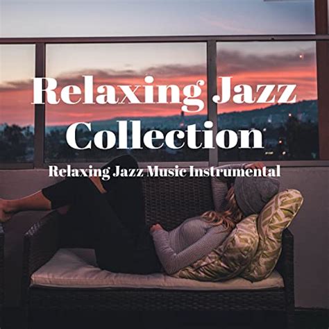 Play Relaxing Jazz Collection By Relaxing Jazz Music Instrumental On