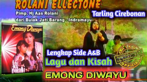 Kisah Dan Lagu Emong Diwayu Rolani Ellectone Pimpinan Ibu Hj Aas Rolani