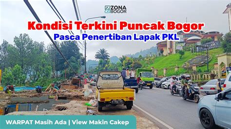 Kondisi Terkini Puncak Bogor Pasca Penertiban Pkl Di Puncak Warpat