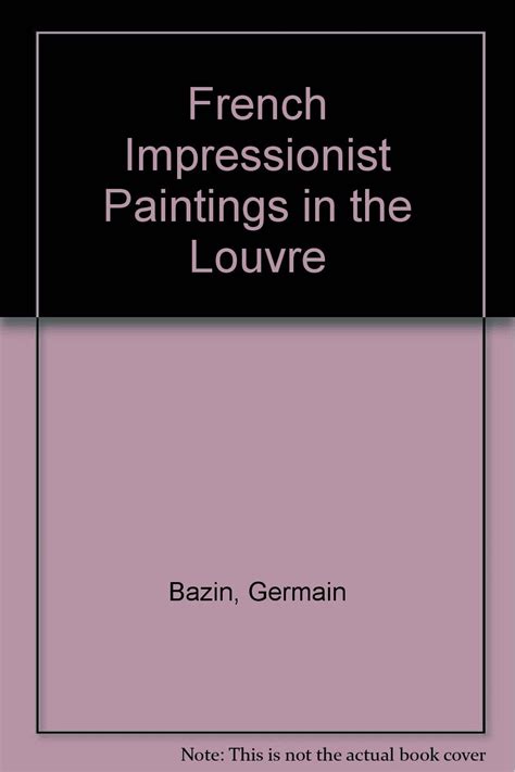 French Impressionist Paintings In The Louvre Germain Bazin Amazon