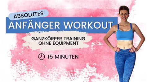 15 Minuten Ganzkörper ANFÄNGER Workout für Zuhause ohne Equipment