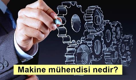 Makine M Hendisi Nedir Ne I Yapar Nas L Olunur Ilanlar