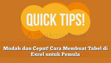 Mudah Dan Cepat Cara Membuat Tabel Di Excel Untuk Pemula