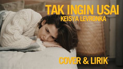 Tak Ingin Usai Keisya Levronka Cover Tami Aulia Lirik Lagu Lagu