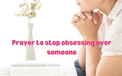 Prayer To Stop Obsessing Over Someone - 8 Powerful Prayers - PROVOKE