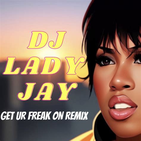 Stream Missy Elliot Get Ur Freak On Dj Lady Jay Remix By Dj Lady Jay