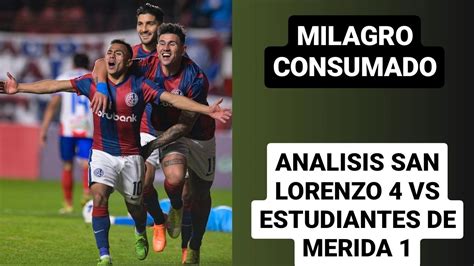 Milagro Consumado Analisis San Lorenzo Vs Estudiantes De Merida