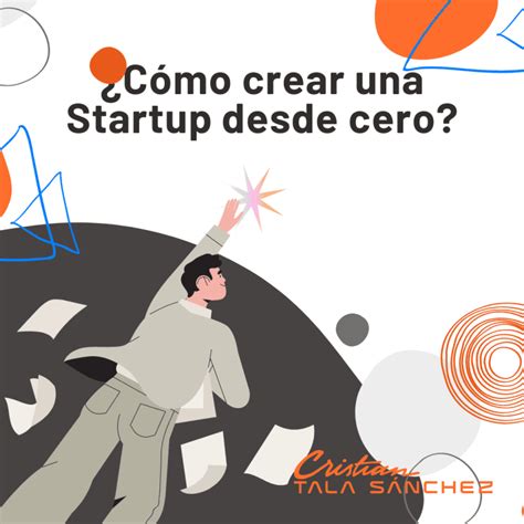 ¿cómo Crear Una Startup Desde Cero