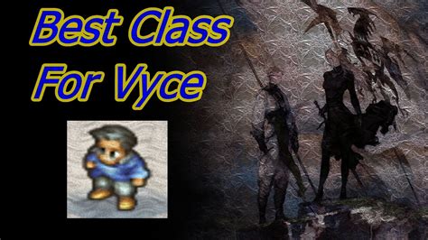 What Is Best Class For Vyce Tactics Ogre Reborn YouTube