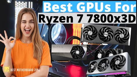 Top 3 Best GPUs For Ryzen 7 7800X3D Best Motherboard Zone