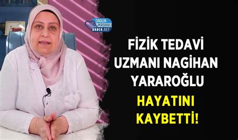 Fizik Tedavi Uzman Nagihan Yararo Lu Hayat N Kaybetti