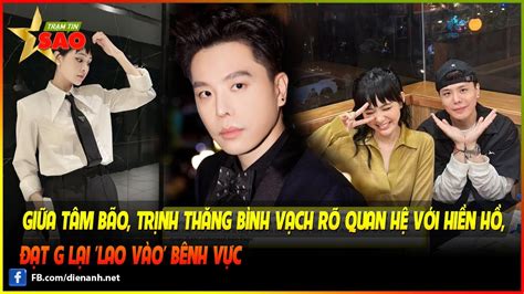 Giữa tâm bão Trịnh Thăng Bình vạch rõ quan hệ với Hiền Hồ Đạt G lại