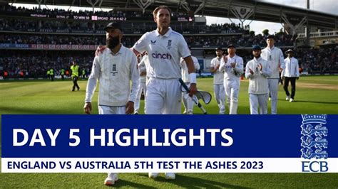 England Vs Australia 5th Test Highlights Day 5 Eng Vs Aus 2023 Ashes