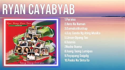 Greatest Hits Ryan Cayabyab Full Album Top Artists To Listen