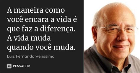 A Maneira Como Voc Encara A Vida Luis Fernando Ver Ssimo