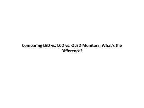 Comparing LED vs. LCD vs. OLED Monitors: What's the Difference? by kevindoss13 - Issuu