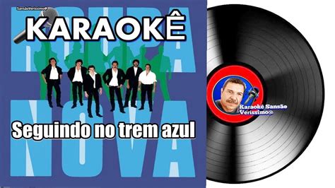 Karaok Roupa Nova Seguindo No Trem Azul Vocais Original Youtube